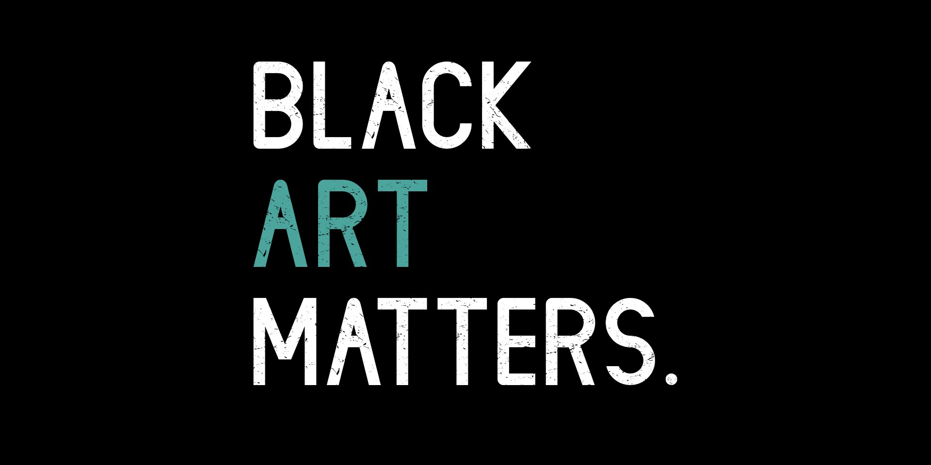 Black Art Matters.